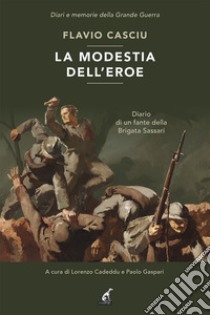 La modestia dell'eroe libro di Casciu Flavio