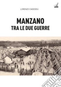 Manzano tra le due guerre libro di Cadeddu Lorenzo