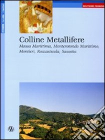 Colline metallifere. Massa Marittima, Monterotondo Marittimo, Montieri, Roccastrada, Sassetta. Ediz. tedesca libro di Nacci Laura