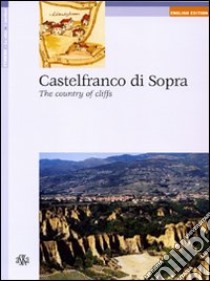 Castelfranco di Sopra. The country of cliffs libro di Fabbri Carlo; Francioni Paola