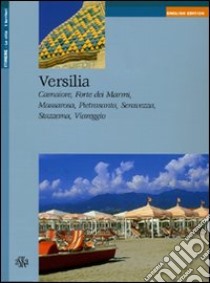 Versilia. Camaiore, Forte dei Marmi, Massarosa, Pietrasanta, Seravezza, Stazzema, Viareggio. Ediz. inglese libro di Bisanti-Siebrecht Lisel