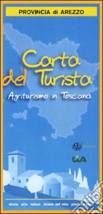 Carta del turista. Provincia di Arezzo. Agriturismo in Toscana libro di CIA Toscana (cur.)