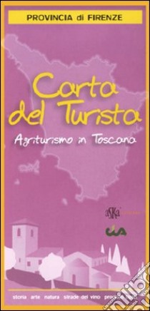 Carta del turista. Provincia di Firenze. Agriturismo in Toscana libro di CIA Toscana (cur.)