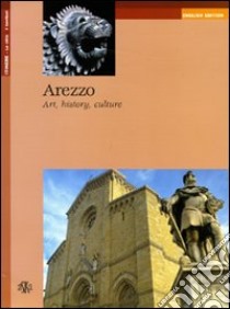 Arezzo. Art, history, culture libro di Cherici Armando