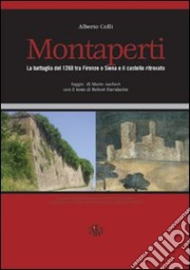 Montaperti. La battaglia del 1260 tra Firenze e Siena e il castello ritrovato libro di Colli Alberto; Fabbri C. (cur.)