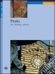 Prato. Art, history, culture libro di Foggi Rossella