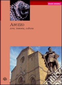 Arezzo. Arte, historia, cultura libro di Cherici Armando