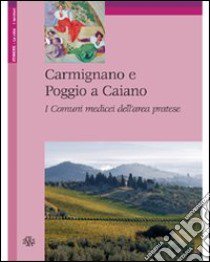 Carmignano e Poggio a Caiano. I comuni medicei dell'area pratese libro di Foggi Rossella