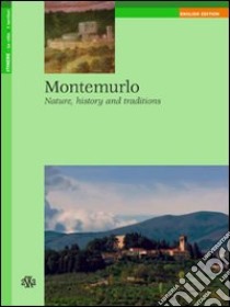 Montemurlo. Nature, history and traditions libro di Foggi Rossella; Biagianti Simona