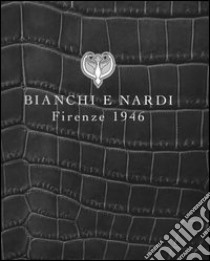 Bianchi e Nardi. Firenze 1946 libro di Monechi Federico