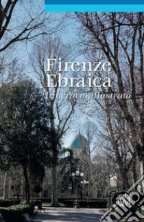 Firenze ebraica. Itinerario illustrato libro di Neppi Modona Viterbo Lionella; Bossi Giovanna; Ranzato Pia