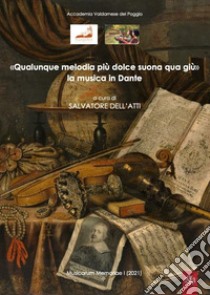 «Qualunque melodia più dolce suona qua giù» la musica in Dante libro di Tanzini Lorenzo; Santori Claudio; Mioli Piero; Dell'Atti S. (cur.)