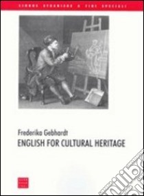 English for cultural heritage libro di Gebhardt Frederika