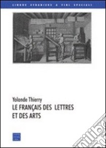 Le francais des lettres et des arts libro di Thierry Yolande
