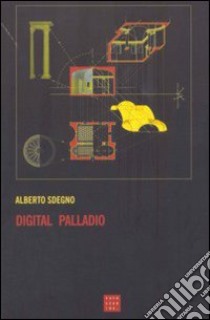 Digital Palladio libro di Sdegno Alberto