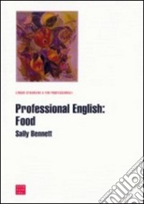 Professional english: food libro di Bennett Sally