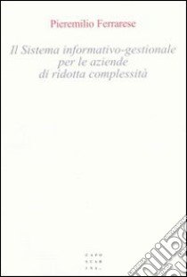 Il sistema informativo-gestionale per le aziende di ridotta complessità libro di Ferrarese Pieremilio