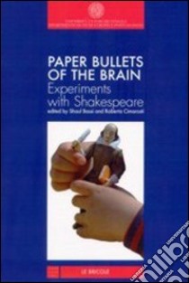 Paper bullets of the brain. Experiments with Shakespeare libro di Bassi S. (cur.); Cimarosti R. (cur.)