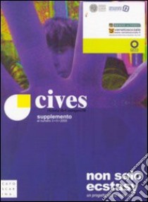 Non solo ecstasy. Un progetto pilota regionale. Supplemento a Cives (3-2005) libro