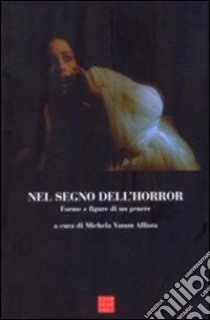 Nel segno dell'horror. Forme e figure di un genere libro di Vanon Alliata M. (cur.)