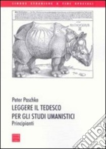 Leggere il tedesco per gli studi umanistici. Principianti libro di Paschke Peter