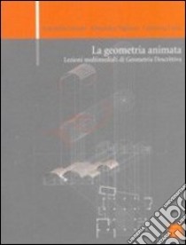 La geometria animata. Lezioni multimediali di geometria descrittiva. Con DVD libro di Pagliano Alessandra; Gesuele Antonella; Verza Valentina