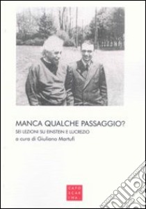 Manca qualche passaggio? Sei lezioni su Einstein e Lucrezio libro di Martufi G. (cur.)