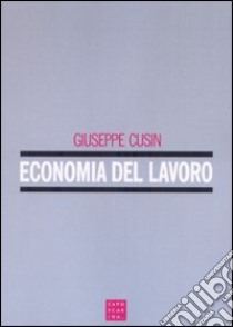 Economia e politica del lavoro libro di Cusin Giuseppe