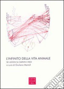 L'infinito della vita animale. Sei lezioni su Darwin e Redi libro di Martufi G. (cur.)