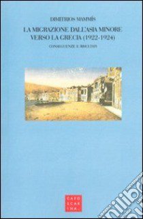 La migrazione dall'Asia Minore verso la Grecia (1922-1924) libro di Mammis Dimitrios