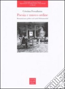 Poesia e nuovo ordine. Romanticismo politico nel tardo Hofmannsthal libro di Fossaluzza Cristina