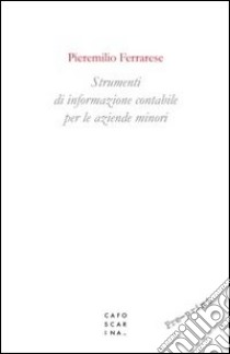 Strumenti di informazione contabile per le aziende minori libro di Ferrarese Pieremilio