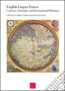 English lingua franca. Contexts, strategies and international relations. Papers from a Conference (Venezia, ottobre 2011) libro di Ludbrook G. (cur.); Newbold D. (cur.)