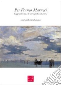 Per Franco Marucci. Saggi di teoria e di storiografia letteraria. Ediz. italiana e inglese libro di Sdegno E. (cur.)