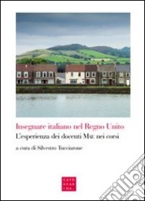 Insegnare italiano nel Regno Unito. L'esperienza dei docenti MAE nei corsi libro di Tucciarone S. (cur.)