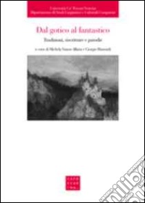 Dal gotico al fantastico. Tradizioni, riscritture e parodie libro di Vanon Alliata Michela; Rimondi Giorgio