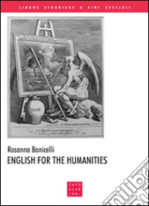 English for the humanities. Ediz. italiana e inglese libro di Bonicelli Rosanna