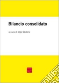 Bilancio consolidato libro di Sostero U. (cur.)