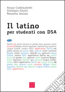 Il latino per studenti con DSA. Con CD-ROM libro di Cardinaletti Anna; Giusti Giuliana; Iovino Rossella