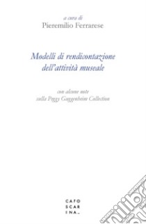 Modelli di rendicontazione dell'attività museale libro di Ferrarese P. (cur.)