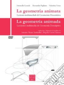 La geometria animata. Lezioni multimediali di geometria descrittiva-La geometría animada. Lecciones multimedia de geometría descriptiva. Con DVD video libro di Pagliano Alessandra; Gesuele Antonella; Verza Valentina