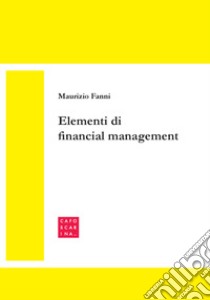 Elementi di financial management libro di Fanni Maurizio