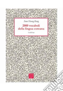 2000 vocaboli della lingua coreana. Livello base libro di Kang Soon Haeng