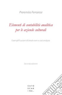 Elementi di contabilità analitica per le aziende culturali libro di Ferrarese Pieremilio