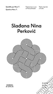 Epitaffio per Mara T. libro di Perkovic Sladana Nina; Bradas M. (cur.)