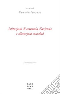 Istituzioni di economia d'azienda e rilevazioni contabili libro di Ferrarese P. (cur.)