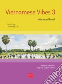 Vietnamese Vibes 3. Advanced level. Ediz. bilingue libro di Phan Trang; Chu Phong Lan