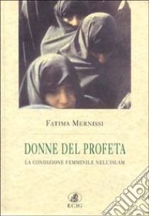 Le donne del profeta. La condizione femminile nell'Islam libro di Mernissi Fatema