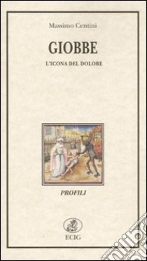 Giobbe. L'icona del dolore libro di Centini Massimo