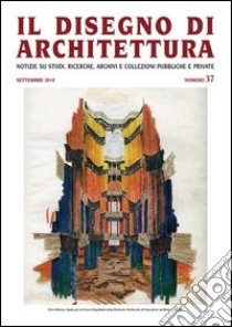 Il disegno di architettura. Notizie su studi, ricerche, archivi e collezioni pubbliche e private. Vol. 37 libro di Patetta L. (cur.); Kruger G. (cur.)